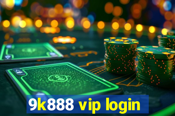 9k888 vip login